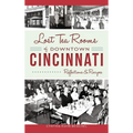 Lost Tea Rooms of Downtown Cincinnati: Reflections & Recipes - Hardcover