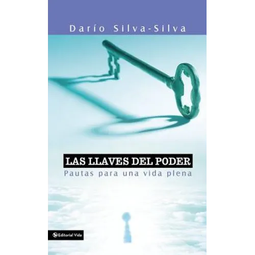 Las Llaves del Poder: Pautas Para Una Vida Plena = The Key to Power = The Key to Power - Paperback
