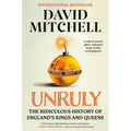 Unruly: The Ridiculous History of England's Kings and Queens - Paperback