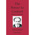 The Power To Control: Mental Suggestion - Paperback