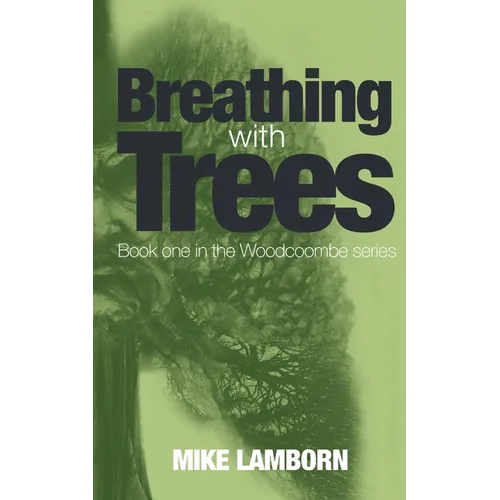 Breathing With Trees: Book one in the Woodcoombe series - Paperback