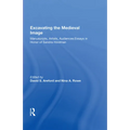 Excavating the Medieval Image: Manuscripts, Artists, Audiences: Essays in Honor of Sandra Hindman - Paperback