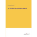 The Immortals or Glimpses of Paradise - Paperback