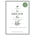 How to Begin the Christian Life - Paperback
