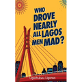 Who Drove Nearly All Lagos Men Mad? - Paperback