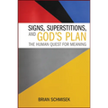 Signs, Superstitions, and God's Plan: The Human Quest for Meaning - Paperback