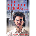 The Violent Person at Work: The Ultimate Guide to Identifying Dangerous Persons - Hardcover