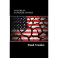 The Great National Divides: Why the United States Is So Divided and How It Can Be Put Back Together Again - Paperback