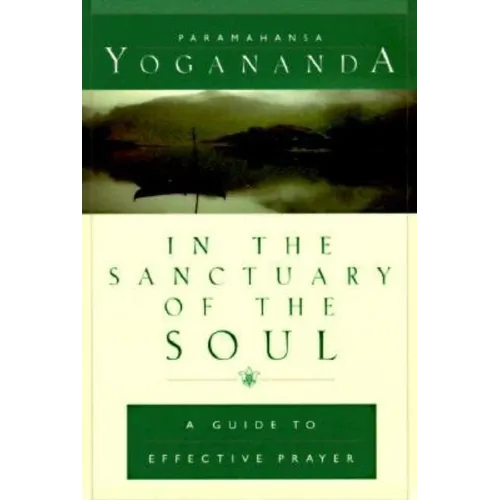 In the Sanctuary of the Soul: A Guide to Effective Prayer - Hardcover