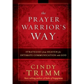 The Prayer Warrior's Way: Strategies from Heaven for Intimate Communication with God - Paperback