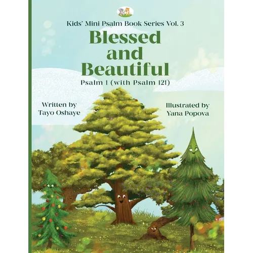 Blessed and Beautiful: An Inspirational Christian Book for Kids About Psalm 1 and Psalm 121 [with Morals About Self-Acceptance, Understanding God, and - Paperback