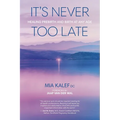 It's Never Too Late: Healing Prebirth And Birth At Any Age - Paperback