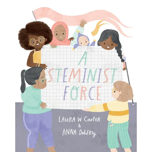 A Steminist Force: A Stem Picture Book for Girls - Hardcover