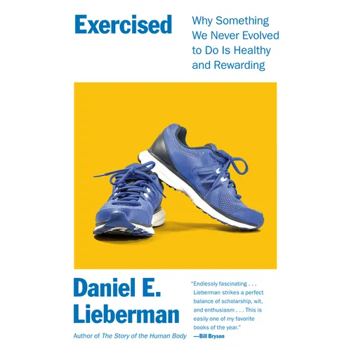 Exercised: Why Something We Never Evolved to Do Is Healthy and Rewarding - Paperback