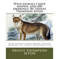 Wild animals I have known, and 200 drawings. By: Ernest Thompson Seton - Paperback
