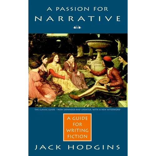 A Passion for Narrative: A Guide for Writing Fiction - Paperback