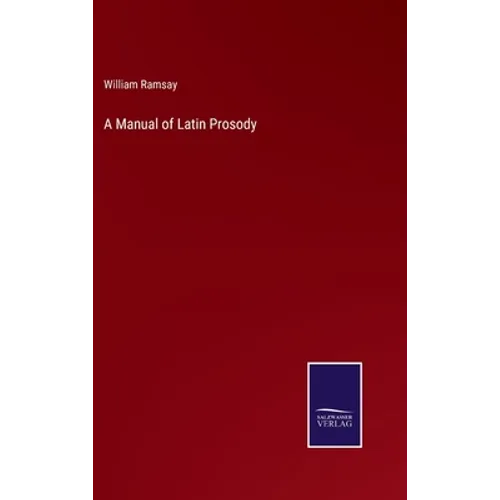 A Manual of Latin Prosody - Hardcover