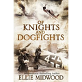 Of Knights and Dogfights: A WWII Novel - Paperback