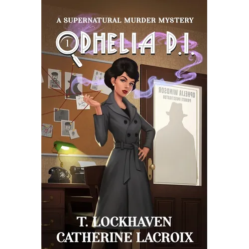Ophelia P.I. (Book 1): A Supernatural Murder Mystery (Secret World Urban Fantasy) - Paperback