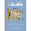 City Eats: San Francisco: 50 Recipes from the Best of the City by the Bay - Hardcover