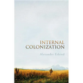 Internal Colonization: Russia's Imperial Experience - Hardcover