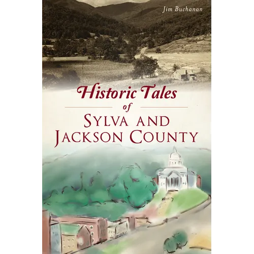 Historic Tales of Sylva and Jackson County - Paperback
