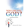 Who Are You, God?: Encouragement for God Seekers - Paperback