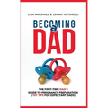 Becoming a Dad: The First-Time Dad's Guide to Pregnancy Preparation (101 Tips For Expectant Dads) - Paperback