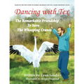 Dancing with Tex: The Remarkable Friendship to Save the Whooping Cranes - Paperback