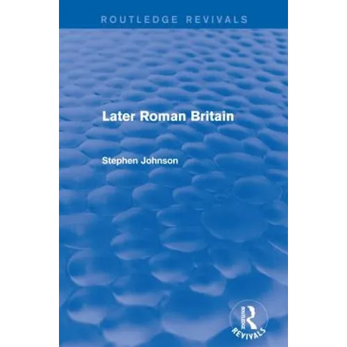 Later Roman Britain (Routledge Revivals) - Paperback