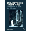 Epic Ambitions in Modern Times: From Paradise Lost to the New Millennium - Paperback