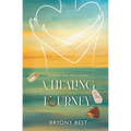 A Healing Journey: Healing the Body, Mind, and Spirit - Paperback