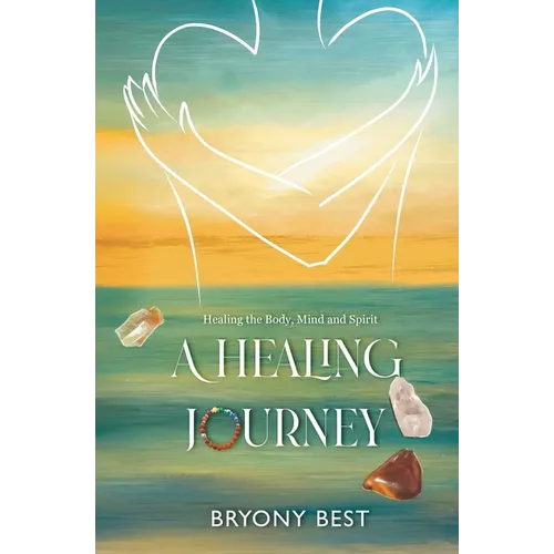 A Healing Journey: Healing the Body, Mind, and Spirit - Paperback