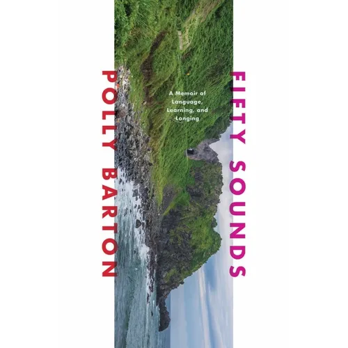Fifty Sounds: A Memoir of Language, Learning, and Longing - Hardcover