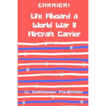 Carrier! Life Aboard a World War II Aircraft Carrier - Paperback