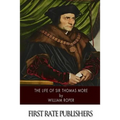 The Life of Sir Thomas More - Paperback