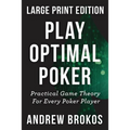 Play Optimal Poker: Practical Game Theory for Every Poker Player - Paperback