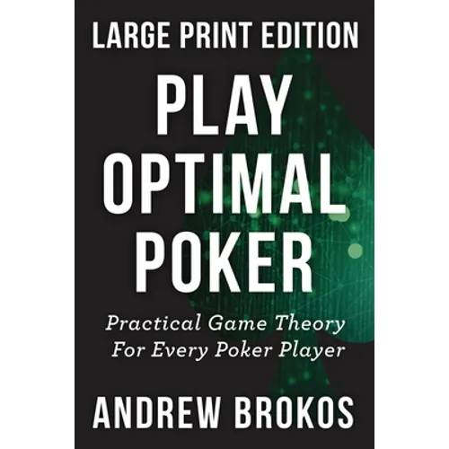Play Optimal Poker: Practical Game Theory for Every Poker Player - Paperback
