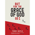 But for the Grace of God Go I: Insights into the grace of God for survival and revival - Paperback