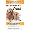 The Fountain of Woof: The Cutting-Edge Science of Dog Longevity - Hardcover