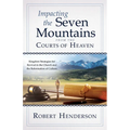 Impacting the Seven Mountains from the Courts of Heaven: Kingdom Strategies for Revival in the Church and the Reformation of Culture - Paperback