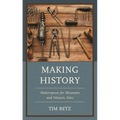 Making History: Makerspaces for Museums and Historic Sites - Paperback