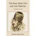 The Baal Shem Tov and the Heretic: A Sabbatean Tale - Paperback
