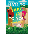 Hate to Fake It to You - Paperback