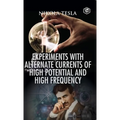 Experiments with Alternate Currents of High Potential and High Frequency - Hardcover