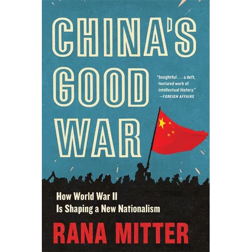 China's Good War: How World War II Is Shaping a New Nationalism - Paperback