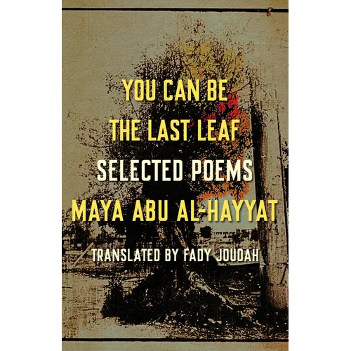 You Can Be the Last Leaf: Selected Poems - Paperback