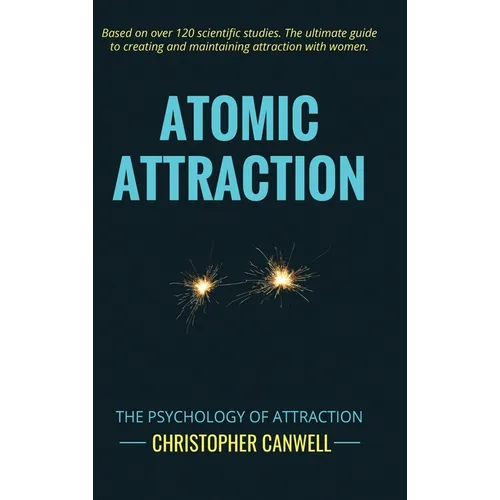 Atomic Attraction: The Psychology of Attraction - Hardcover