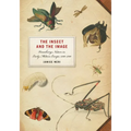 The Insect and the Image: Visualizing Nature in Early Modern Europe, 1500-1700 - Paperback
