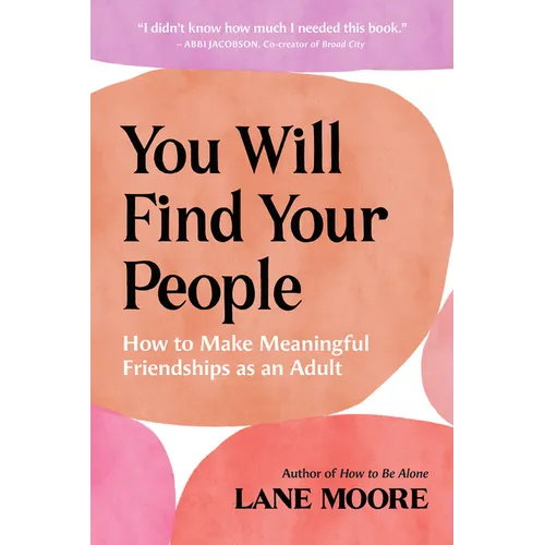 You Will Find Your People: How to Make Meaningful Friendships as an Adult - Paperback